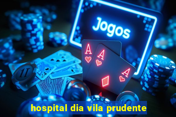 hospital dia vila prudente